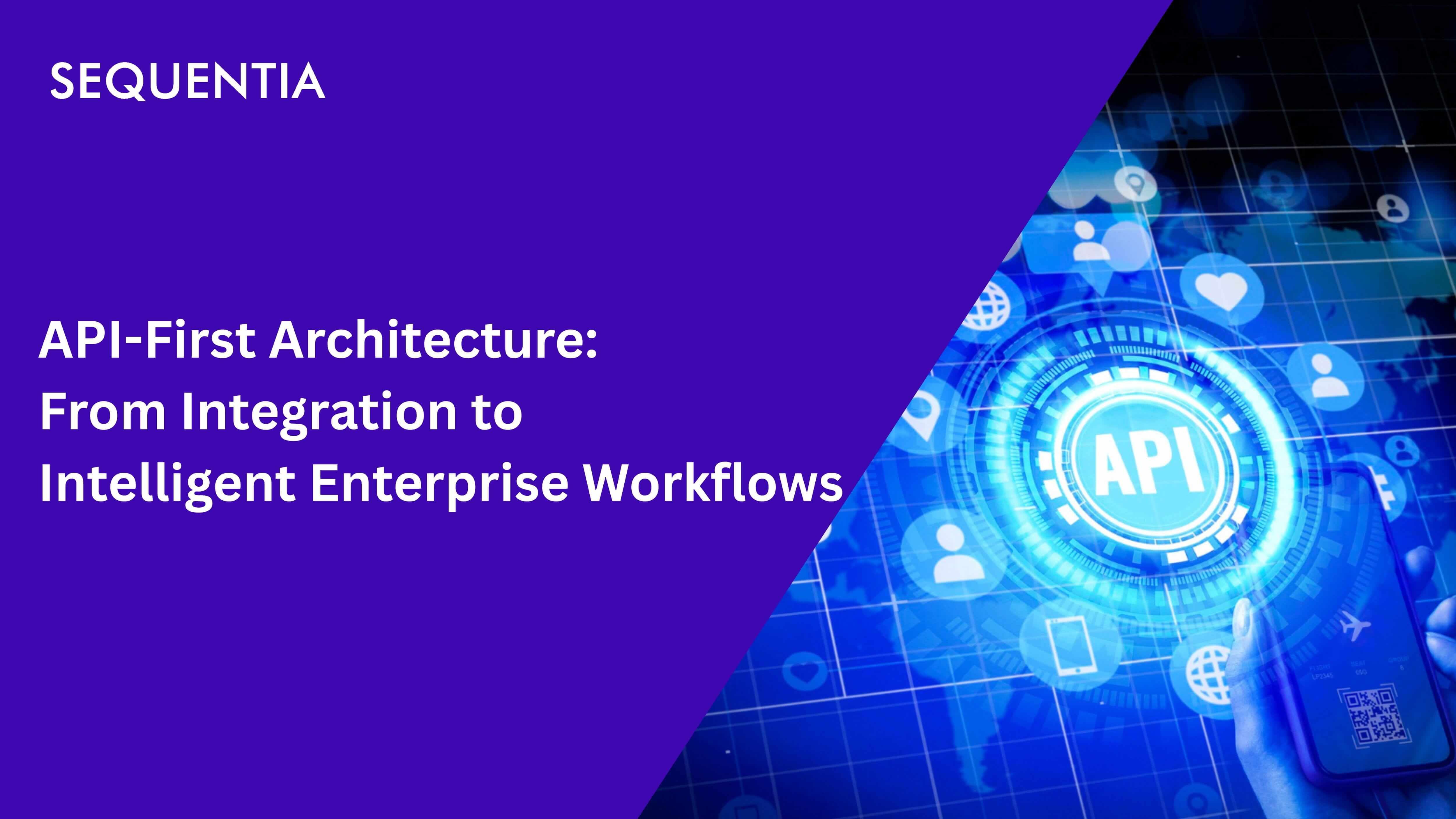 api first intelligent enterprise workflows Sequentia